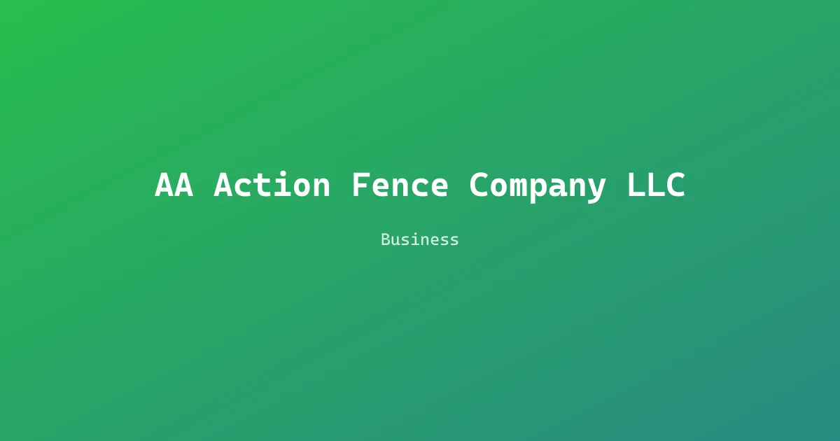 AA Action Fence Company LLC