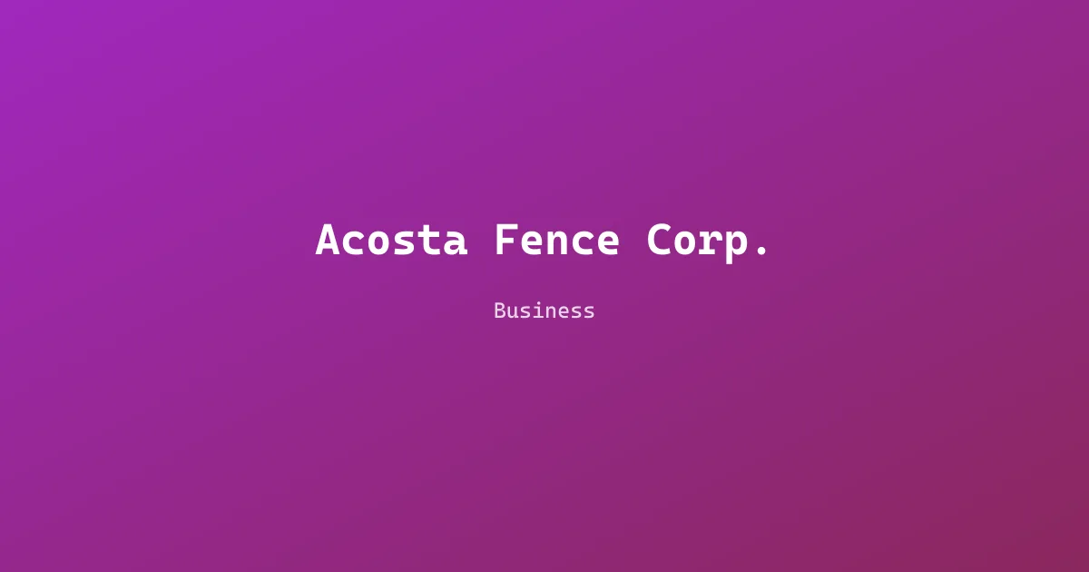 Acosta Fence Corp.