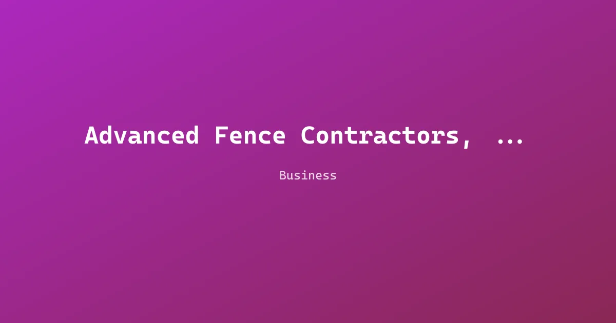 Advanced Fence Contractors, Inc.