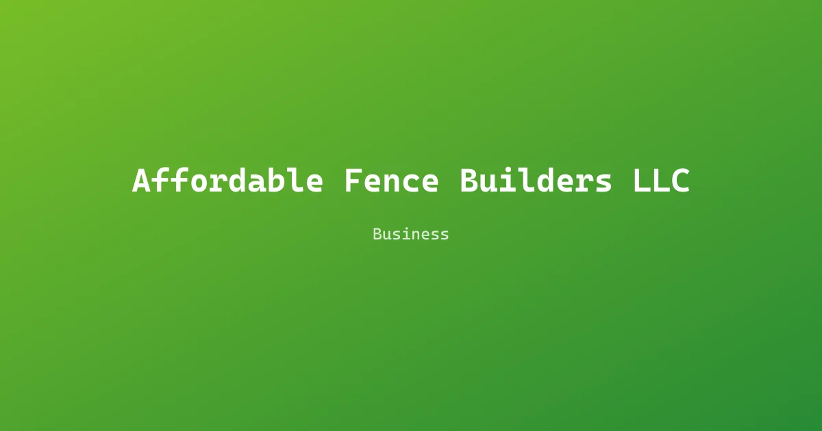 Affordable Fence Builders LLC