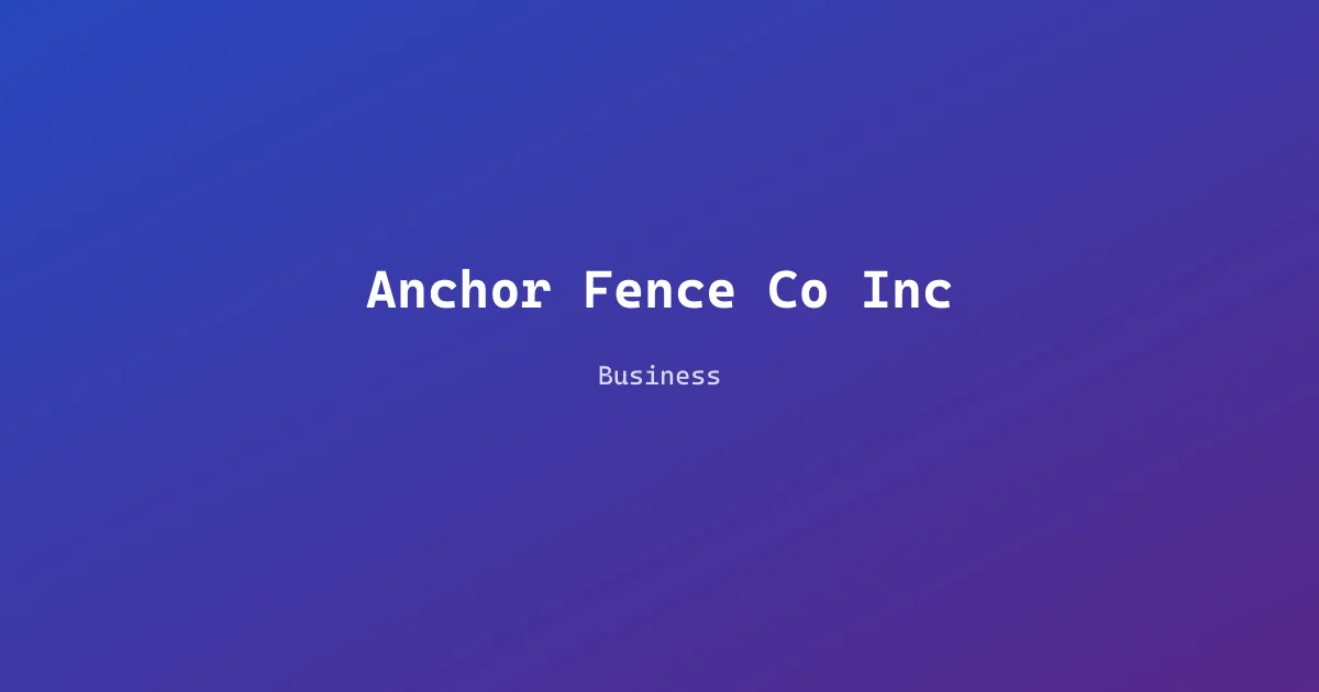 Anchor Fence Co Inc