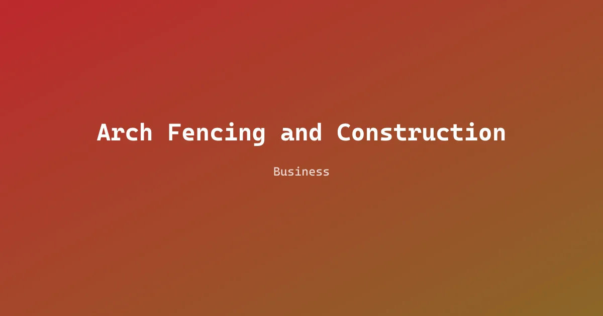 Arch Fencing and Construction