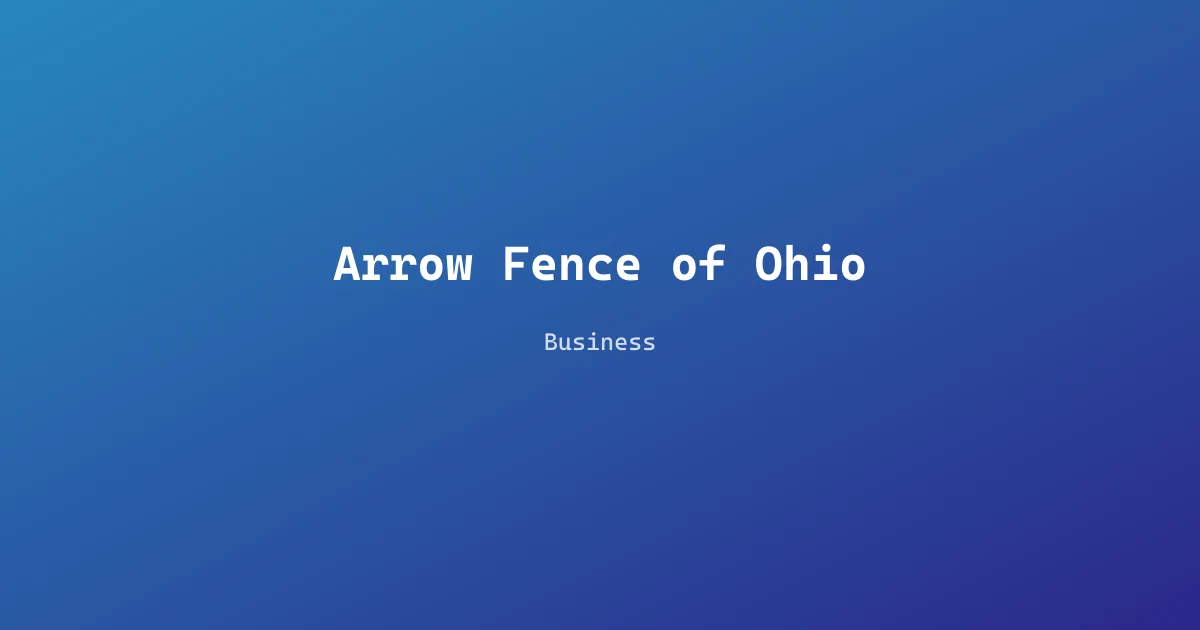 Arrow Fence of Ohio