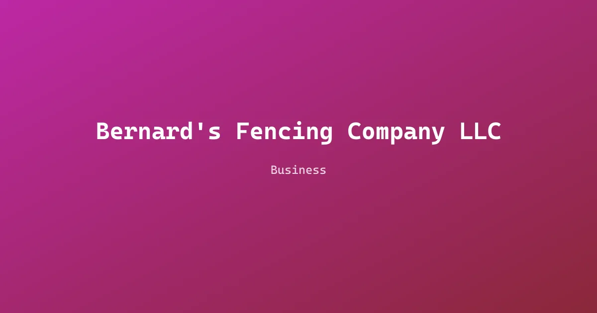 Bernard's Fencing Company LLC