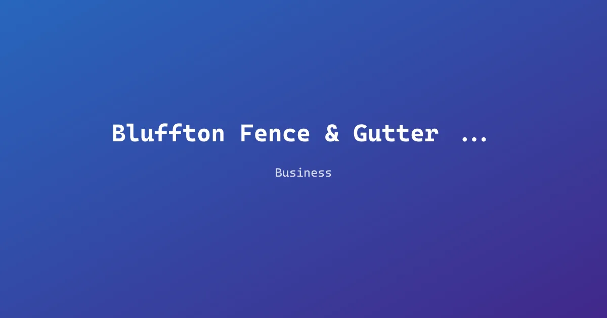Bluffton Fence & Gutter Company