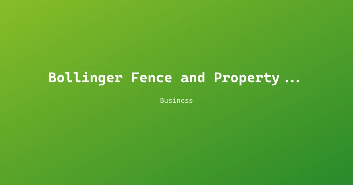 Bollinger Fence and Property Mgmt