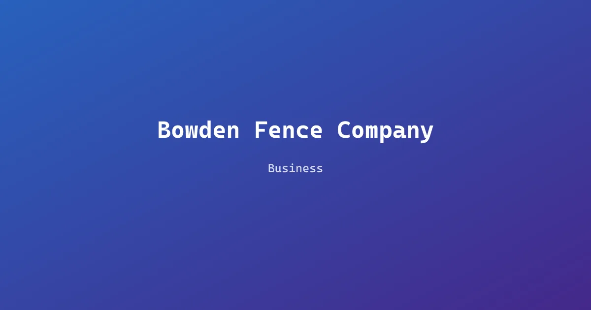 Bowden Fence Company