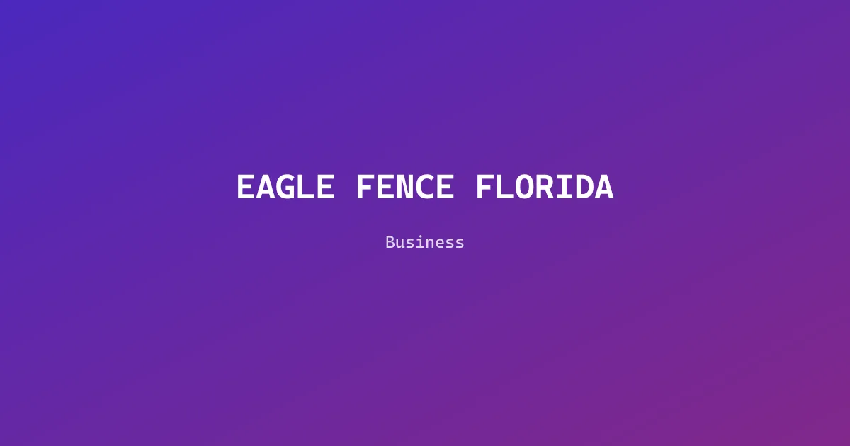 EAGLE FENCE FLORIDA