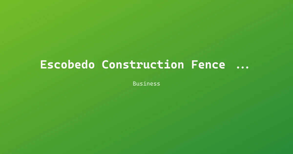 Escobedo Construction Fence & Deck