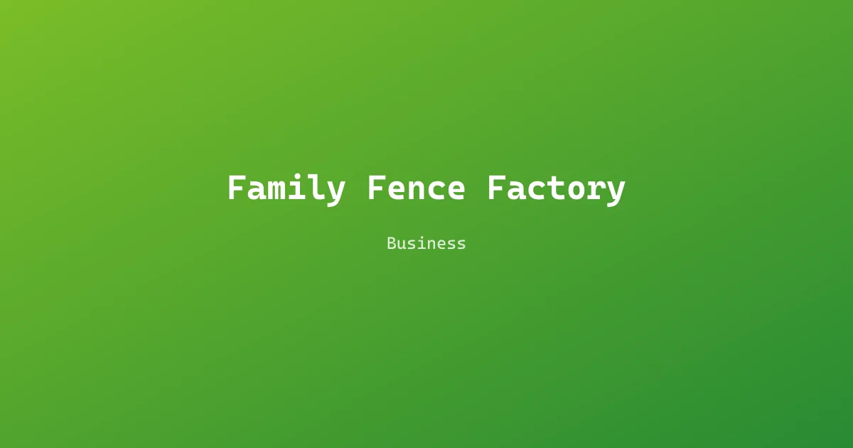 Family Fence Factory