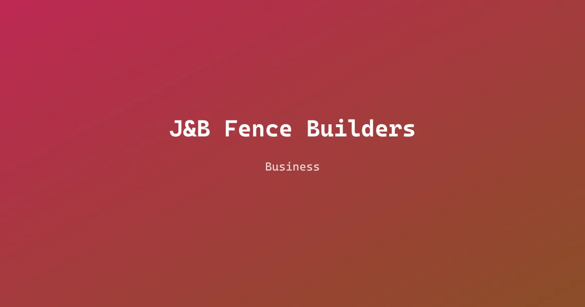 J&B Fence Builders