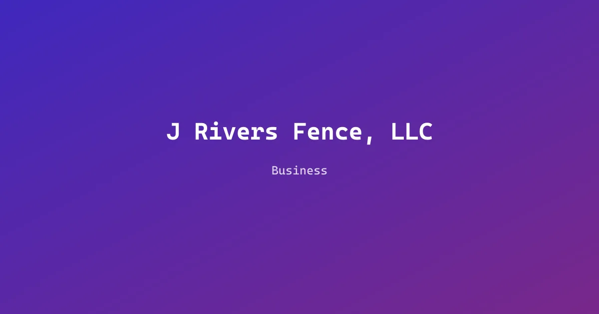 J Rivers Fence, LLC