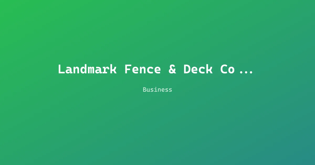 Landmark Fence & Deck Company