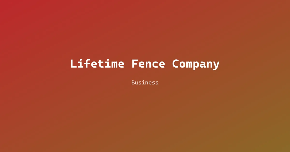 Lifetime Fence Company