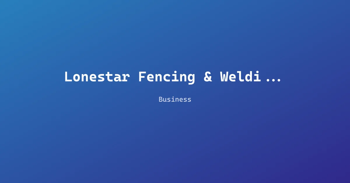 Lonestar Fencing & Welding Services LLC