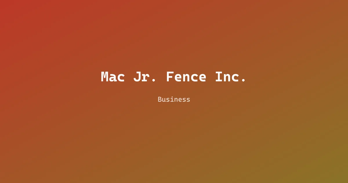 Mac Jr. Fence Inc.