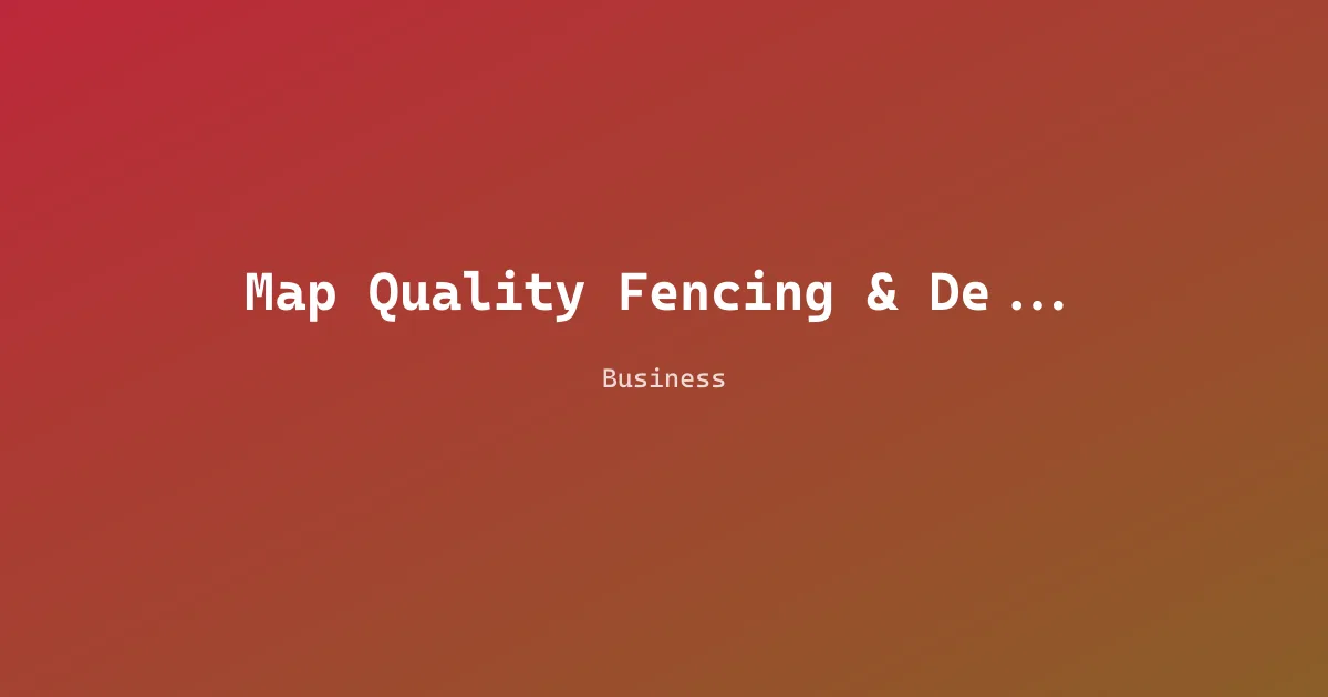 Map Quality Fencing & Decks