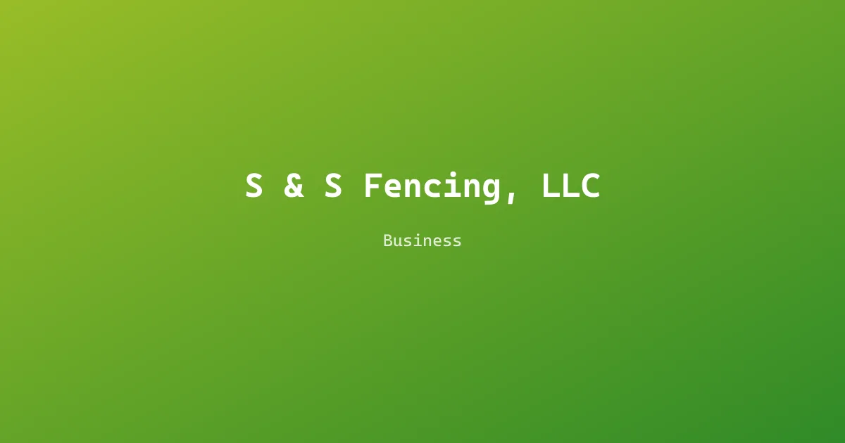 S & S Fencing, LLC