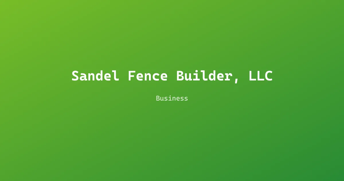 Sandel Fence Builder, LLC