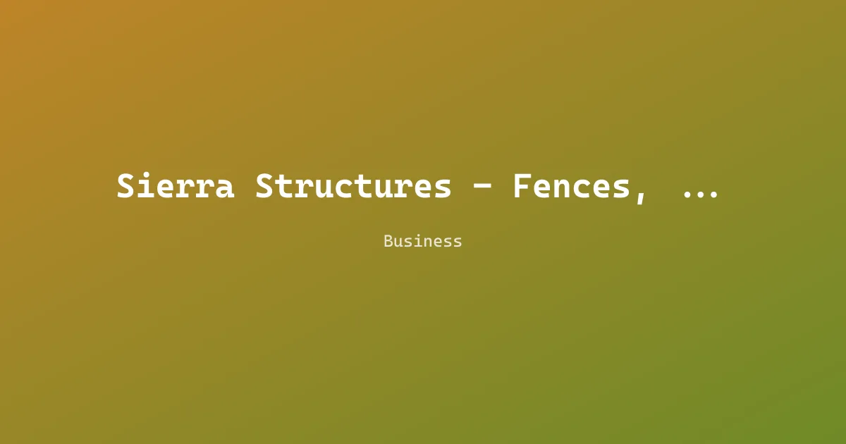 Sierra Structures - Fences, Decks & Screen Porches
