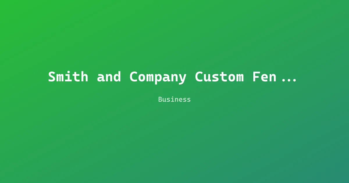 Smith and Company Custom Fence LLC