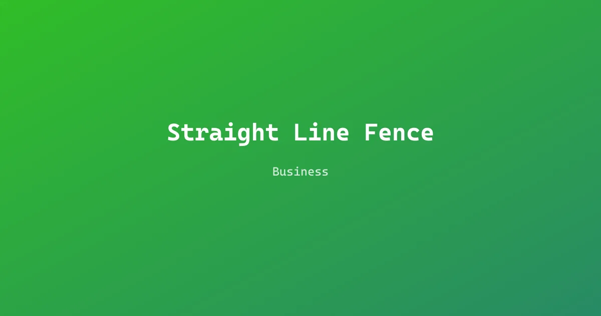 Straight Line Fence