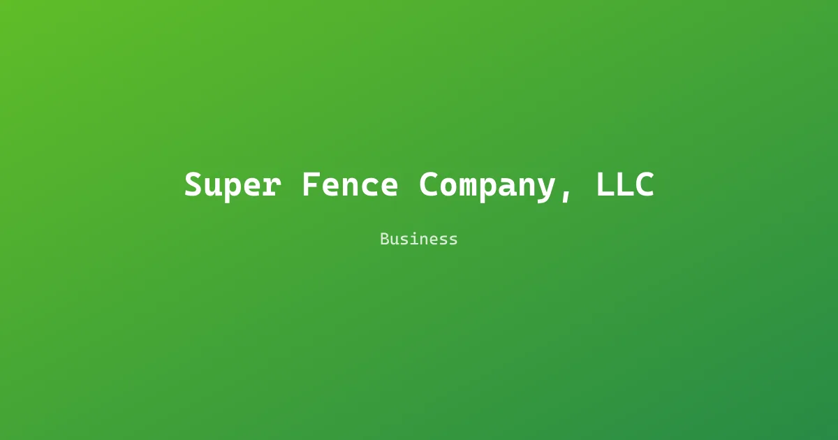 Super Fence Company, LLC