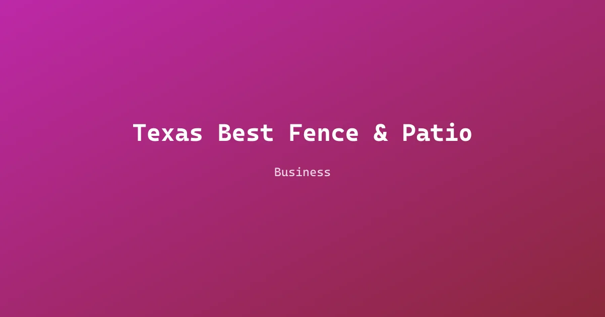 Texas Best Fence & Patio