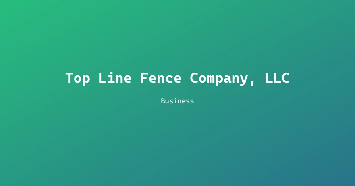 Top Line Fence Company, LLC