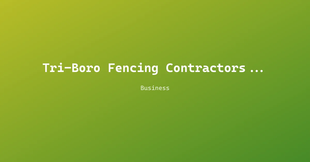 Tri-Boro Fencing Contractors Inc
